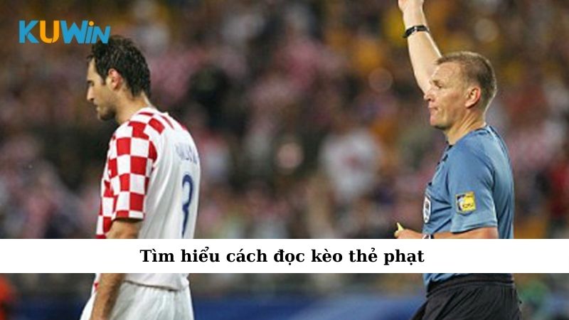 Tìm hiểu cách đọc kèo thẻ phạt