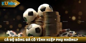 Cá độ bóng đá có tính hiệp phụ